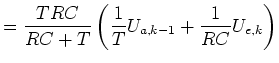 $\displaystyle =\frac{TRC}{RC+T}\left( \frac{1}{T}U_{a,k-1}+\frac{1}{RC} U_{e,k}\right)$
