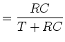 $\displaystyle =\frac{RC}{T+RC}$