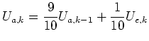 $\displaystyle U_{a,k}=\frac{9}{10}U_{a,k-1}+\frac{1}{10}U_{e,k}$