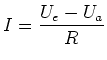 $\displaystyle I=\frac{U_{e}-U_{a}}{R}$