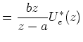 $\displaystyle =\frac{bz}{z-a}U_{e}^{\ast}(z)$