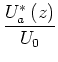 $\displaystyle \frac{U_{a}^{\ast}\left( z\right) }{U_{0}}$