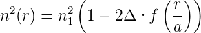           (           (  ) )
 2       2              r-
n (r) = n1  1 − 2Δ ·f   a
