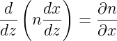    (     )
d     dx     ∂n
--- n ---  = ---
dz    dz     ∂x
