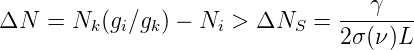                                    γ
ΔN   = Nk (gi∕gk) − Ni >  ΔNS  =  -------
                                 2σ(ν)L

