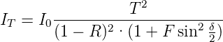                    2
I =  I ----------T-------------
 T    0(1 − R)2· (1 + F sin2 δ2)
