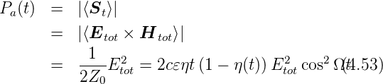 Pa (t)  =   |⟨St ⟩|

       =   |⟨Etot × Htot ⟩|
       =   -1--E2  =  2c𝜀ηt(1 − η(t))E2  cos2Ωt(4.53)
           2Z0  tot                   tot
