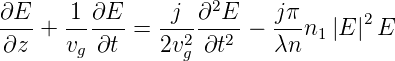 ∂E     1 ∂E      j ∂2E    j π      2
----+ -------= ---2---2-− ---n1 |E | E
∂z    vg ∂t    2v g ∂t    λn
