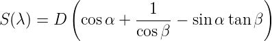           (                          )
                     1
S(λ) = D   cosα +  -----−  sin α tanβ
                   cosβ
