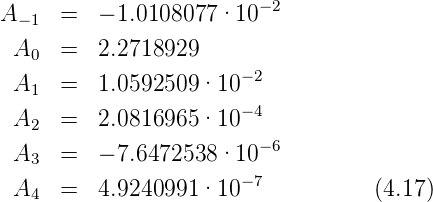 A−1  =   − 1.0108077 ·10 −2

 A0  =   2.2718929
 A1  =   1.0592509·10 − 2
                      − 4
 A2  =   2.0816965·10
 A3  =   − 7.6472538 ·10 −6
                      − 7
 A4  =   4.9240991·10              (4.17)
