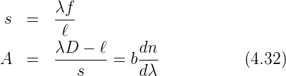  s  =   λf-
        ℓ
        λD-−--ℓ    dn-
A   =      s   =  bdλ            (4.32)

