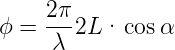 ϕ = 2π-2L·  cosα
     λ
