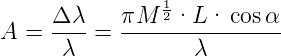                 1
     Δ-λ-   πM--2·L-·-cos-α-
A  =  λ  =         λ

