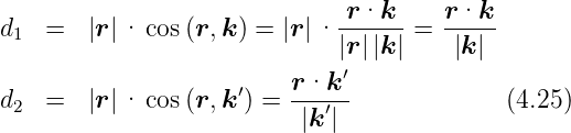                               r-·k--   r·k--
d1  =   |r|· cos(r, k) = |r|· |r ||k | =  |k |
                              ′
d   =   |r|· cos(r, k′) = r·k--             (4.25)
  2                        |k ′|
