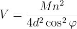            2
V =  --M-n-----
     4d2cos2 φ
