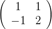 (         )
    1  1
   − 1 2