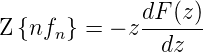              dF-(z)
Z{nfn } = − z  dz
      