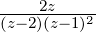     2z
(z−-2)(z−1)2-