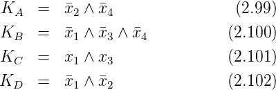 KA   =   ¯x2 ∧ ¯x4                (2.99)

KB   =   ¯x1 ∧ ¯x3 ∧ ¯x4          (2.100)
KC   =   x1 ∧ x3               (2.101)

KD   =   ¯x1 ∧ ¯x2               (2.102)

