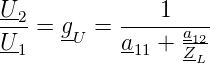 U-2=  g  =  ---1-a---
U-1   -U    a11 + Z12
                   L
