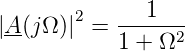 |A(jΩ )|2 = ---1---
           1 + Ω2
