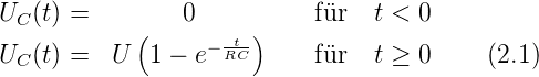 UC (t) =        0          f¨ur   t < 0
U  (t) =  U (1 − e− tRC)    f¨ur   t ≥ 0    (2.1)
  C
