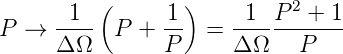        1  (     1 )     1  P2 + 1
P  →  ---- P  + --  =  -----------
      Δ Ω       P      Δ Ω   P
