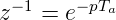z− 1 = e−pTa
