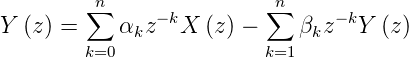         ∑n     − k        ∑n    − k
Y (z) =     αkz  X  (z) −    βkz   Y (z)
        k=0               k=1
