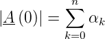            n
          ∑
|A-(0)| =    αk
          k=0
