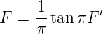      1-       ′
F =  π tanπF
