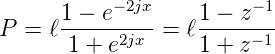       1 − e−2jx     1 − z−1
P = ℓ -----2jx-=  ℓ-----−1-
      1 + e        1 + z
