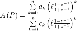          ∑n   (  1−z−1)k
         k=0 dk  ℓ1+z−1
A (P) =  ∑n---(-----−1)k-
            ck ℓ 1−1+zz−1
         k=0
