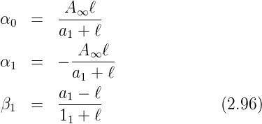 α   =   -A-∞ℓ-
 0      a1 + ℓ
           A∞ ℓ
α1  =   − ------
          a1 + ℓ
β   =   a1-−-ℓ                (2.96)
 1      11 + ℓ
