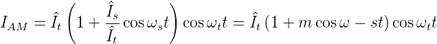          (     ^       )
IAM  = ^It 1 +  Iscosωst  cos ωtt = ^It(1 + m  cosω − st)cos ωtt
               ^It
