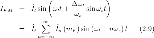                (      Δ ω        )
IFM   =   ^Itsin  ωtt + ----tsin ωst
                       ωs
             ∑∞
      =   ^It     I^n (mF )sin(ωt + nωs )t   (2.9)
            n=−∞
