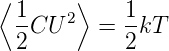 ⟨      ⟩
 1-   2     1-
 2 CU    =  2kT
