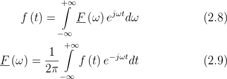            +∫∞
                     jωt
    f (t) =   F-(ω )e   dω            (2.8)
           −∞
         1  +∫∞
F-(ω) = ---    f (t)e− jωtdt            (2.9)
        2 π−∞
