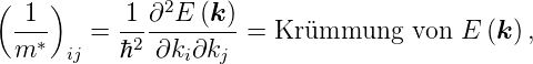 (   )
 -1-      -1-∂2E-(k-)
 m ∗  ij = ℏ2  ∂ki∂kj =  Krümmung    von E (k) ,
