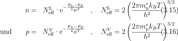                      EL−-EF             ( 2πm ∗k  T )3∕2
        n =   NeLﬀ·e −  kBT    ,  N Leﬀ = 2  ----n--B-(3.15)
                                              h2
                     EV-−EF             ( 2πm ∗k  T )3∕2
und     p =  N eVﬀ·e −  kBT    ,  N Veﬀ = 2  ----p--B-(3.16.)
                                              h2
