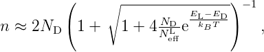          (    ∘ ----------------)−1
                      N   EL−ED-
n ≈ 2ND  (1 +   1 + 4 NDL-e kBT  )   ,
                       eﬀ
