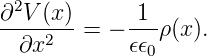 ∂2V-(x)-    -1-
  ∂x2   = − 𝜖𝜖 ρ(x ).
              0
