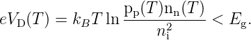                  pp(T)nn-(T-)-
eVD(T ) = kBT ln     n2i      < Eg.
