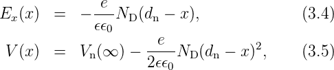               e
Ex (x)  =   − --ND  (dn − x ),             (3.4)
              𝜖𝜖0
 V (x)  =   Vn(∞ ) − -e--ND (dn − x)2,    (3.5)
                     2𝜖𝜖0
