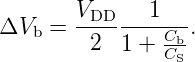         VDD    1
ΔVb  =  --------Cb-.
         2  1 + CS
