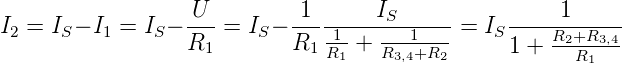                   U          1      I                1
I2 = IS− I1 = IS− ---=  IS− ----1----S-1----= IS ----R2+R3,4-
                  R1        R1 R1 + R3,4+R2       1 + --R1---

