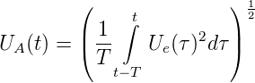          (               ) 1
             ∫t            2
U  (t) = |( 1-   U (τ )2d τ|)
  A        T      e
            t−T
