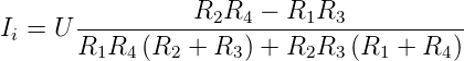 Ii = U-----------R2R4-−--R1R3-----------
      R1R4  (R2 + R3 ) + R2R3 (R1 + R4 )
