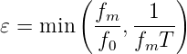         (         )
          fm    1
𝜀 = min   f--,f--T-
           0   m
