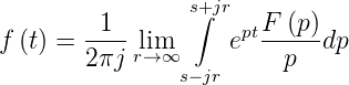                 s+∫jr
f (t) = --1- lim      eptF-(p)dp
       2πj r→ ∞         p
               s−jr
